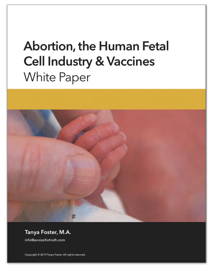 Abortion, the human fetal cell industry & vaccines white paper
